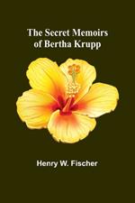 The Secret Memoirs of Bertha Krupp