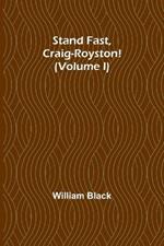 Stand Fast, Craig-Royston! (Volume I)