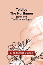 Told by the Northmen: Stories from the Eddas and Sagas