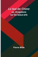 Le bol de Chine; ou, divagations sur les beaux-arts