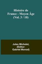 Histoire de France - Moyen ?ge; (Vol. 3 / 10)