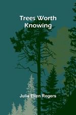 Trees Worth Knowing