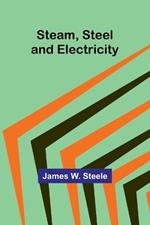 Steam, Steel and Electricity