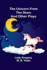 The Unicorn from the Stars and Other Plays