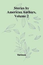 Stories by American Authors, Volume 2