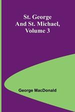 St. George and St. Michael, Volume 3