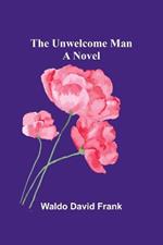 The unwelcome man