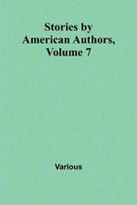 Stories by American Authors, Volume 7