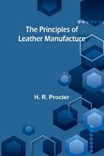 The Principles of Leather Manufacture