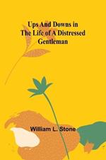 Ups and Downs in the Life of a Distressed Gentleman