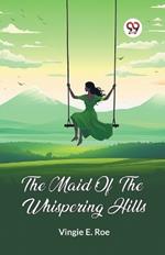 The Maid Of The Whispering Hills