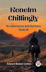 Kenelm Chillingly His Adventures And Opinions Book VII