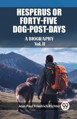 Hesperus or Forty-Five Dog-Post-Days A Biography Vol. II