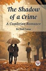 The Shadow of a Crime A Cumbrian Romance