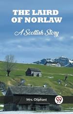 The Laird of Norlaw A Scottish Story