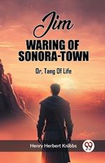 Jim Waring Of Sonora-Town Or, Tang Of Life