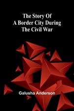 The story of a border city during the Civil War