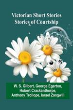 Victorian Short Stories: Stories of Courtship