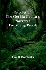 Stories of the Gorilla Country, Narrated for Young People