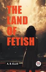 The Land of Fetish