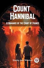 Count Hannibal A Romance of the Court of France