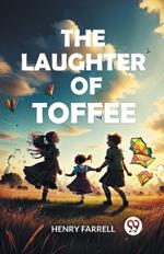 The laughter of Toffee