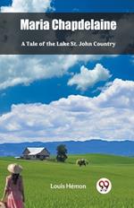 Maria Chapdelaine A Tale Of The Lake St. John Country