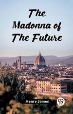 The Madonna Of The Future