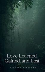 Love Learned, Gained, and Lost