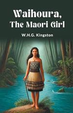 Waihoura, the Maori Girl