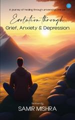 Evolution through Grief, Anxiety & Depression