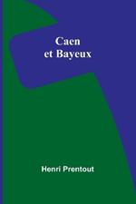 Caen et Bayeux