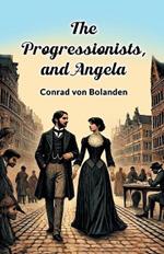 The Progressionists, and Angela