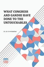 What Congress And Gandhi Have Done To The Untouchables