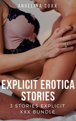 Explicit Erotica Stories - 3 Stories Explicit XXX Bundle
