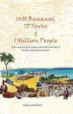 1400 Bananas, 76 Towns & 1 Million People: A Journey Along the Indian Coast with Interludes of History, Food and Conversation