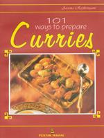 101 Ways to Prepare Curries: Indian Veg and Non-Veg Curries Simplified