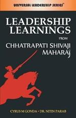 Leadership Learning from Chhatrapati Shivaji Maharaj: From Chhatrapati Shivaji Maharaj