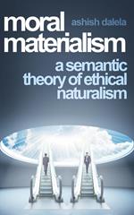 Moral Materialism: A Semantic Theory of Ethical Naturalism