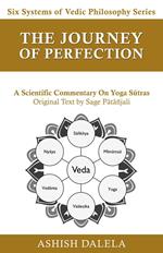 The Journey of Perfection: A Scientific Commentary on Yoga Sutras