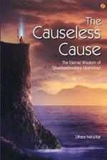 The Causeless Cause: The Eternal Wisdom of Shwetaashwatara Upanishad