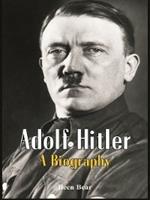 Adolf Hitler: A Biography