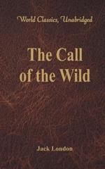 The Call of the Wild: (World Classics, Unabridged)