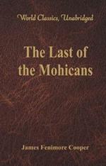 The Last of the Mohicans: (World Classics, Unabridged)