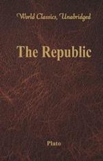 The Republic: (World Classics, Unabridged)
