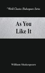 As You Like It: (World Classics Shakespeare Series)