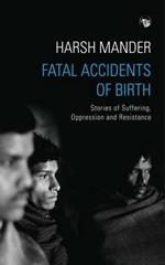 Fatal Accidents of Birth: Stories of Suffering, Oppression and Resistance