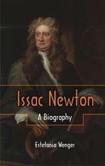 Issac Newton -: A Biography