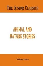 The Junior Classics -: Animal and Nature Stories