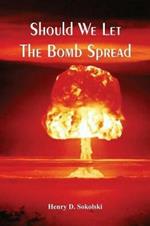 Should We Let The Bomb Spread